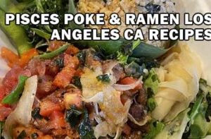 Pisces Poke Ramen Los Angeles CA Channel